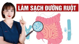 Cách Làm Sạch Đường Ruột Đơn Giản Ngay Tại Nhà | Bác Sĩ Hoa