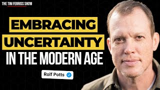 Uncertainty is The Gift of Travel | Rolf Potts | The Tim Ferriss Show