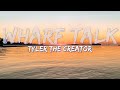 Tyler The Creator - WHARF TALK (Explicit) (Lyrics) - Full Audio, 4k Video