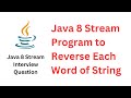 Java 8 Stream Program to Reverse Each Word of String | Frequently Asked Java Programs in Interview