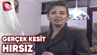 GERÇEK KESİT - HIRSIZ