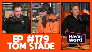 Tom Stade | Have A Word Podcast #179