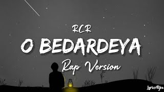 RCR - O Bedardeya (Rap Version) Lyrics | Arijit Singh