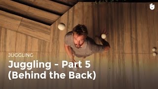 Learn to juggle balls: Part 5-6 - Behind the back