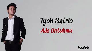 Tyok Satrio - Ada Untukmu | Lirik Lagu Indonesia