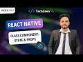 React Native Tutorial #17 : Class Components in React Native | State & Props