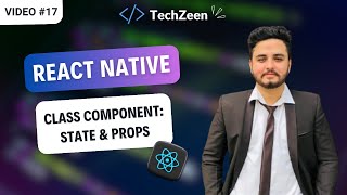 React Native Tutorial #17 : Class Components in React Native | State & Props