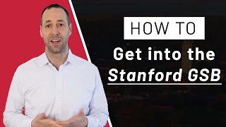 How to Get Into The Stanford GSB 2023-2024 | Stanford Graduate School of Business Application Tips