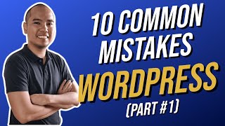 10 Common WordPress Mistakes to Avoid (Part 1)