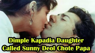Dimple Kapadia daughter called Sunny Deol Chote Papa | Dimple Kapadia & Sunny Deol Love Story