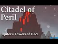 Jupiter's Towers of Hecc - Citadel of Peril w/ Text Commentary!