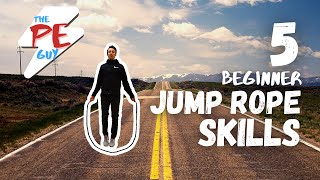 How to jump rope | 5 beginner jump rope skills | the PE guy