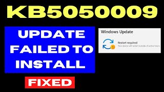 KB5050009 Update not installing on Windows 11 Fixed