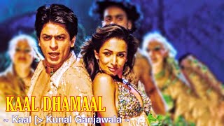 Kaal Dhamaal Full Song : Kaal | Malaika Arora | Shahrukh Khan | Kunal Ganjawala | Tsc