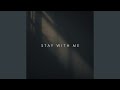 Stay with me
