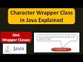 Character Wrapper Class in Java Explained | Java wrapper class (Character) | Java Tutorial