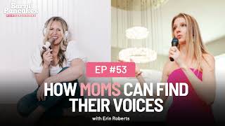 53. Finding Your Voice: Assertive Communication for Moms with Erin Roberts