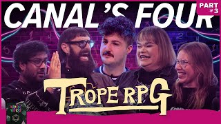 Trope RPG: Canal's Four Pt 3 | Mark Bonanno, Jordan Raskopoulos, Pedro Cooray, Hayley Tantau