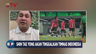 Shin Tae Yong akan Tinggalkan Timnas Indonesia