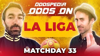 Odds On: La Liga Matchday 33 - Free Football Betting Tips, Picks & Predictions