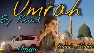 Going for Umrah by road from Oman 30+ hours driving