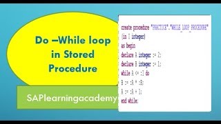 How to write DO- WHILE loop in stored procedure in SAP HANA Studio