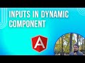 Angular -  pass inputs into dynamic components