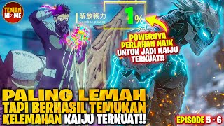 POWERNYA PALING LEMAH❗❗TAPI PERLAHAN NAIK UNTUK JADI KAIJU TERKUAT❗❗ - KAIJU NO 8(EPS 5-6)