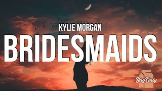 Kylie Morgan - Bridesmaids (Lyrics)