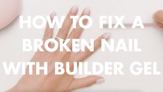 How to Fix a Broken Nail with Builder Gel | Olive & June