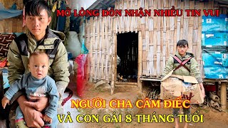 BỐ CÂM VÀ ĐIẾC NUÔI CON GÁI 8 THÁNG TUỔI BỊ MẸ BỎ RƠI MỞ LÒNG ĐÓN NHẬN NHIỀU TIN VUI