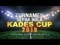 SAKSIKAN BABAK SEMI FINAL KADES CUP 2019