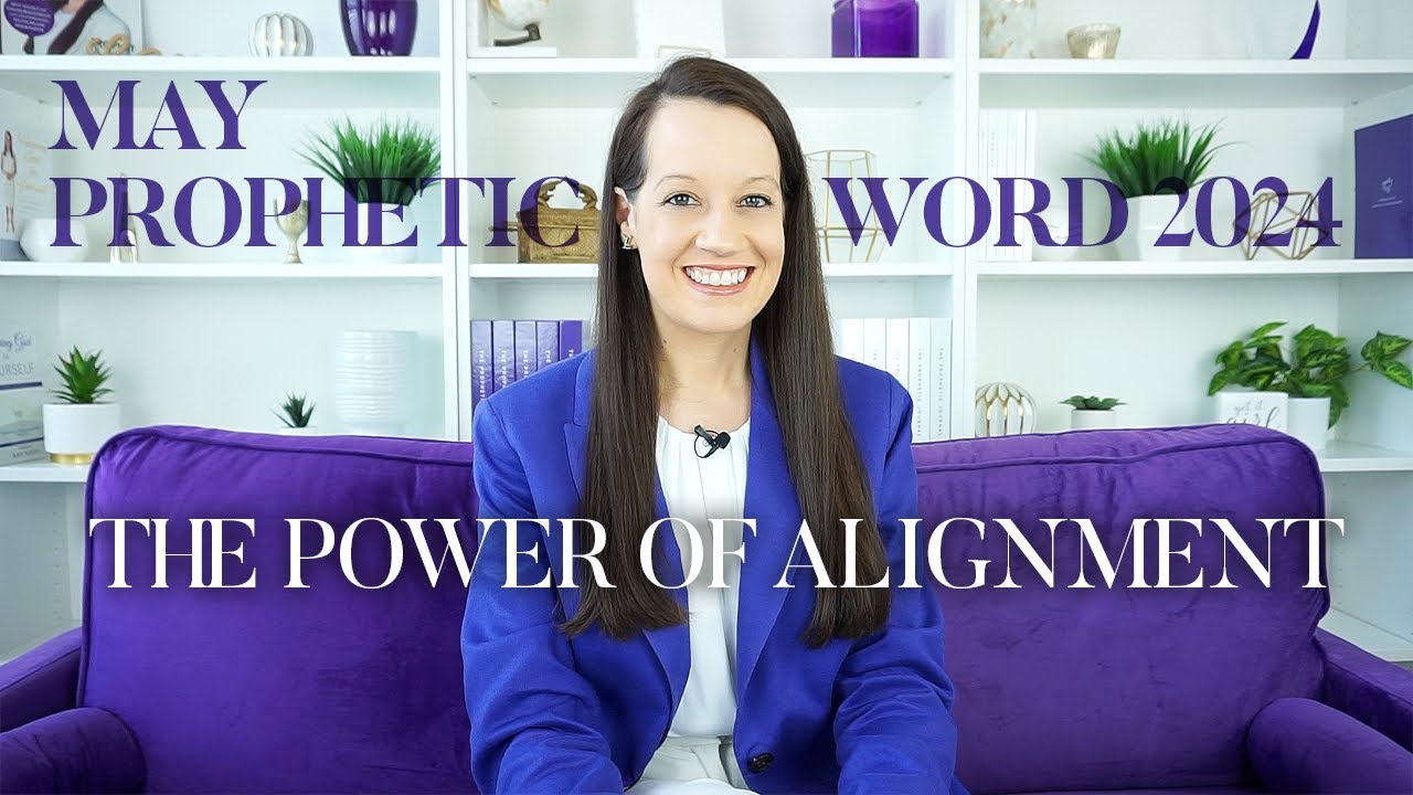 May Prophetic Word Alignment Youtube