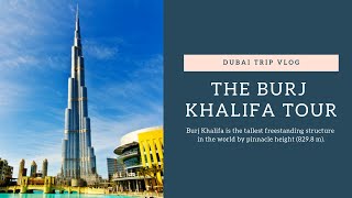 Dubai Trip - Episode # 6 - The Burj Khalifa