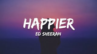 Ed Sheeran - Happier (Lyrics + Vietsub)