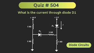 What is the current through diode D1 ? | Diode Circuit Solved Problem | Quiz # 504