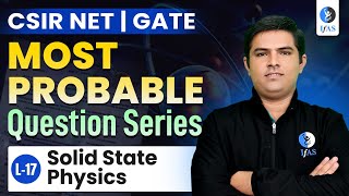 Important Solid State Physics CSIR NET Question Practice 2025 | GATE Physics 2025 | L17