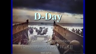 D-Day: The Greatest Generation Remembers WWII -  Dr. Mark DePue