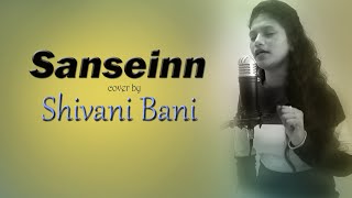 Sanseinn song sawai bhatt| Shivani Bani||female version cover|| jab tak saansein chalegi.