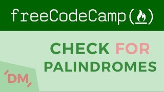 FreeCodeCamp Basic Algorithms - Check for Palindrome