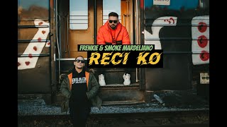 Frenkie X Smoke Mardeljano - Reci ko (Official video)