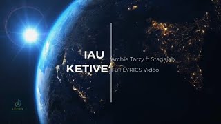 Iau Ketive (Lyrics) | Archie Tarzy ft Stagaja