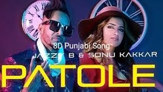 8D Punjabi Song | Patole | Jazzy B | Sonu Kakkar | Kuwar Virk | Jung Sandhu | Plz Use Headphones |