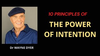 Wayne Dyer 10 principles  The power of intention