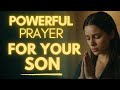Most Powerful Prayer For Your Son