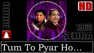 Tum To Pyar Ho (HD)(Dolby Digital) - Lata Mangeshkar, Mohd. Rafi - Sehra1963 - Music Ramlal Rafi Hit