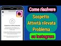 Risolve il problema di Instagram rilevato da attività sospette√attività sospetta rilevata instagram