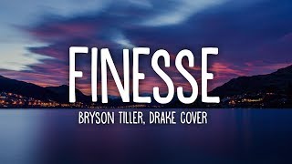 Bryson Tiller - Finesse (Drake Cover) lyrics