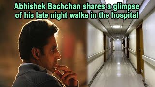 Abhishek Bachchan shares a glimpse of his late night walks in the hospital