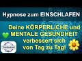 Hypnose zum Einschlafen „Deine körperliche und mentale Gesundheit verbessert sich von Tag zu Tag!“